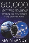 60,000 Light Years from Home: Stepping into the unknown is the only way home By Kevin Sandy Cover Image