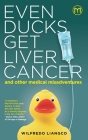 Even Ducks Get Liver Cancer and other medical misadventures By Wilfredo Liangco, Mikke Gallardo (Designed by) Cover Image