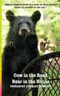 Cow in the Road Bear in the House By Roslyn A. Nelson (Compiled by) Cover Image