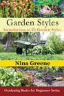 Garden Styles: Introduction to 25 Garden Styles (Large Print): Gardening Basics for Beginners Series By Nina Greene Cover Image
