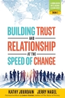Building Trust and Relationship at the Speed of Change: A Worldview Intelligence Leader Series: Book 1 By Kathy Jourdain, Jerry Nagel Cover Image