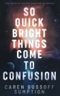 So Quick Bright Things Come to Confusion Cover Image