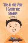 This is the Year I Catch the Bunny! By Stephanie Mees Cover Image