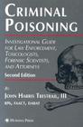 Criminal Poisoning: Investigational Guide for Law Enforcement, Toxicologists, Forensic Scientists, and Attorneys (Forensic Science and Medicine) By John H. Trestrail III Cover Image