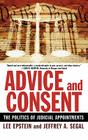 Advice and Consent: The Politics of Judicial Appointments By Lee Epstein, Jeffrey A. Segal Cover Image
