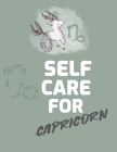 Self Care For Capricorn: For Adults For Autism Moms For Nurses Moms Teachers Teens Women With Prompts Day and Night Self Love Gift By Patricia Larson Cover Image