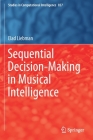 Sequential Decision-Making in Musical Intelligence (Studies in Computational Intelligence #857) By Elad Liebman Cover Image