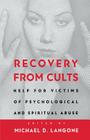 Recovery from Cults: Help for Victims of Psychological and Spiritual Abuse Cover Image
