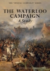 THE WATERLOO CAMPAIGN A Study: The Special Campaign Series By Sisson C. Pratt Cover Image