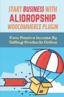 Start Business With Alidropship Woocommerce Plugin: Earn Passive Income By Selling Products Online: Aliexpress Business Account By Robin Poncho Cover Image
