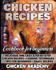 Chicken Recipes Cookbook for Beginners - Delicious and Easy Step-by-Step Chicken Recipes + Cooking Techniques + Tips for beginners + Sauce + Cocking M Cover Image