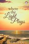 Where the Light Plays By C. Fonseca Cover Image