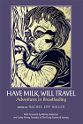 Have Milk, Will Travel: Adventures in Breastfeeding Cover Image