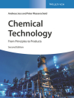 Chemical Technology: From Principles to Products By Andreas Jess, Peter Wasserscheid Cover Image