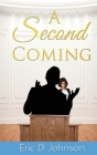A Second Coming: A sad and twisted saga of an American church. By Eric D. Johnson Cover Image