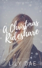A Christmas Rideshare: A Novelette By Lily Dae Cover Image