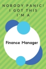 Nobody Panic! I Got This I'm A Finance Manager: Funny Green And White Finance Manager Gift...Finance Manager Appreciation Notebook By Professions Gifts Publisher Cover Image