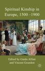 Spiritual Kinship in Europe, 1500-1900 By G. Alfani (Editor), V. Gourdon (Editor) Cover Image