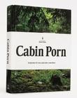 Cabin Porn: Inspiration for Your Quiet Place Somewhere By Zach Klein, Steven Leckart, Noah Kalina (By (photographer)) Cover Image