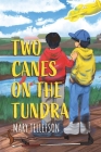 Two Canes on the Tundra By Mary Tellefson Cover Image