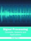 Signal Processing: Concepts, Systems and Applications By George Pilato (Editor) Cover Image