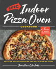 Epic Indoor Pizza Oven Cookbook: Recipes and Techniques for All Kinds of Pizza Cover Image