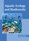 Aquatic Ecology and Biodiversity By Olando Martin (Editor) Cover Image