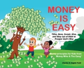 Money Is Easy: Tithe, Save, Invest, Give and Stay out of Debt to Prosper God's Way Cover Image