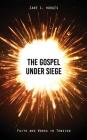 The Gospel Under Siege: Faith and Works in Tension By Zane C. Hodges Cover Image