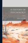 A History of Psychology; Volume 2 By George Sidney 1879-1944 Brett (Created by) Cover Image