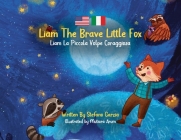 Liam The Brave Little Fox: Liam La Piccola Volpe Coraggiosa (Kids Bilingual English - Italian) By Stefano Garzia Cover Image