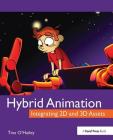 Hybrid Animation: Integrating 2D and 3D Assets By Tina O'Hailey Cover Image