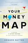Your Money Map: A Proven 7-Step Guide to True Financial Freedom By Howard Dayton Cover Image