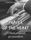 Prayer of the Heart: 32 Brani Originali per Pianoforte. Livello Intermedio/Intermedio+ Cover Image
