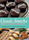 Classic Snacks Made from Scratch: 70 Homemade Versions of Your Favorite Brand-Name Treats By Casey Barber Cover Image