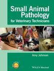 Small Animal Pathology for Veterinary Technicians By Amy Johnson Cover Image