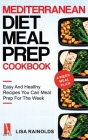 Mediterranean Diet Meal Prep Cookbook: Easy And Healthy Recipes You Can Meal Prep For The Week By Lisa Rainolds Cover Image