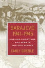 Sarajevo, 1941-1945 By Emily Greble Cover Image