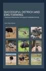 Successful Ostrich and Emu Farming: Breeding and Reproduction Techniques for Sustainable Farming Cover Image