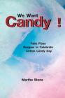 We Want Candy!: Fairy Floss Recipes to Celebrate Cotton Candy Day By Martha Stone Cover Image