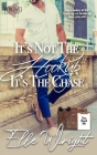It's Not the Hookup, It's the Chase By Elle Wright Cover Image