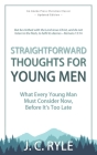 Straightforward Thoughts for Young Men: What Every Young Man Must Consider Now, Before It's Too Late By J. C. Ryle Cover Image