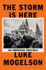The Storm Is Here: An American Crucible By Luke Mogelson Cover Image