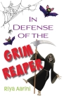 In Defense of the Grim Reaper By Riya Aarini Cover Image