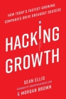 Hacking Growth: How Today's Fastest-Growing Companies Drive Breakout Success Cover Image