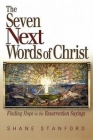 The Seven Next Words of Christ: Finding Hope in the Resurrection Sayings By Shane Stanford Cover Image