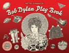 Bob Dylan Play Book By Matteo Guarnaccia (Illustrator), Giulia Pivetta (Text by (Art/Photo Books)) Cover Image