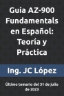 Guía AZ-900 Fundamentals en Español: Teoría y Práctica: Último temario del 31 de julio de 2023 Cover Image