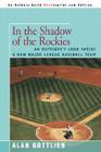In the Shadow of the Rockies: An Outsider's Look Inside a New Major League Baseball Team By Alan Gottlieb Cover Image