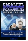 Parallel Programming Success In A Day By Sam Key Cover Image
